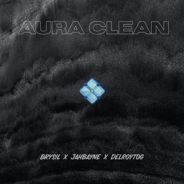 Aura Clean (feat. JahBayne & DelroyTOG)