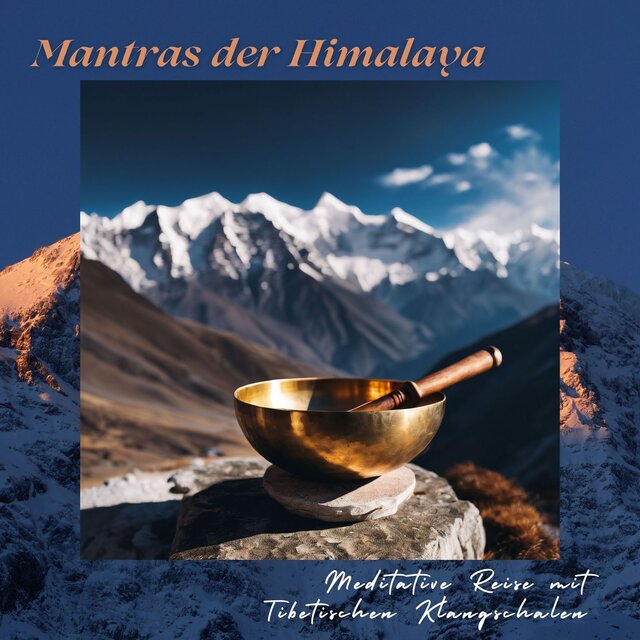 Mantras der Himalaya - Meditative Reise mit Tibetischen Klangschalen