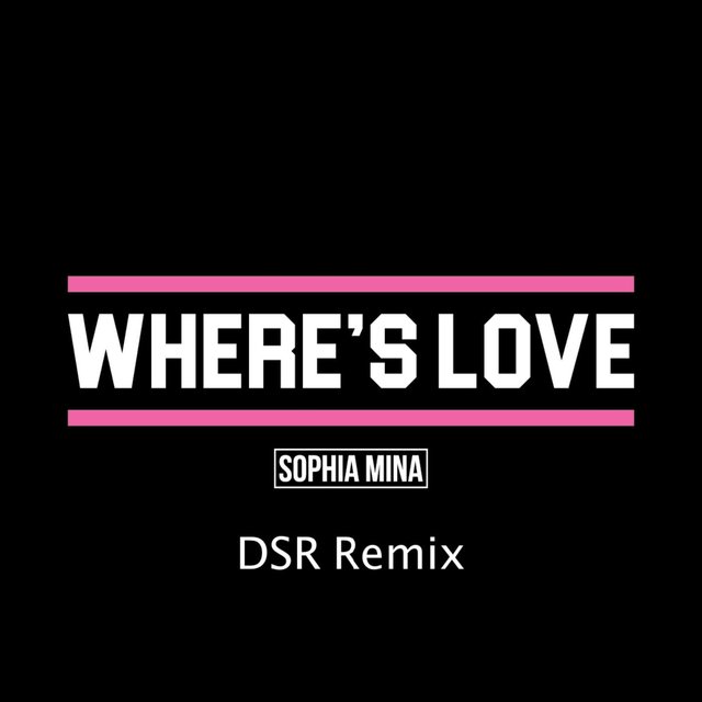 Where's Love (D.S.R Remix)