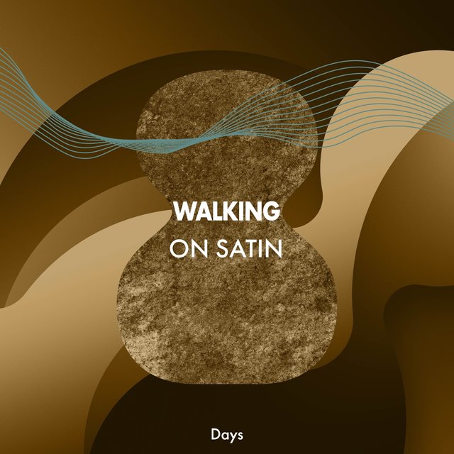 Walking on Satin Days