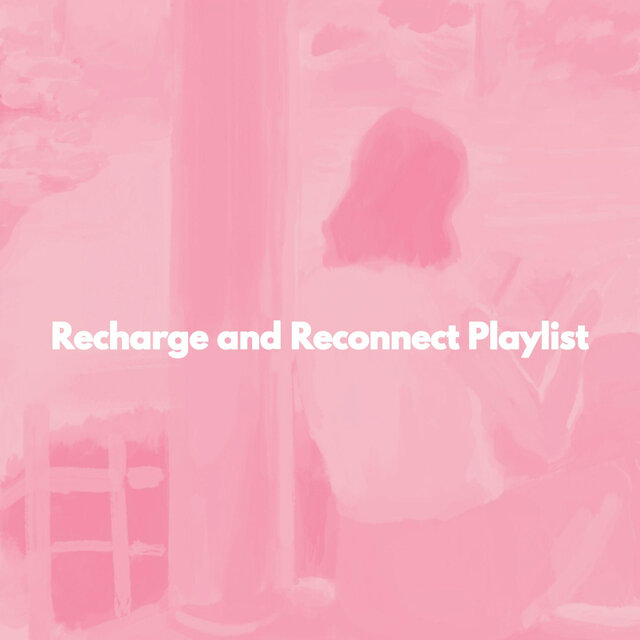 Recharge and Reconnect Playlist