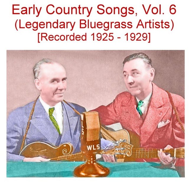 Early Country Songs, Vol. 6 (Legendary Bluegrass Artists) [Recorded 1925-1929]