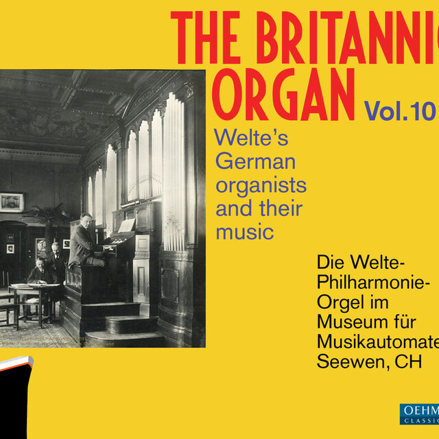 The Britannic Organ, Vol. 10: Welte's German Organists & Their Music