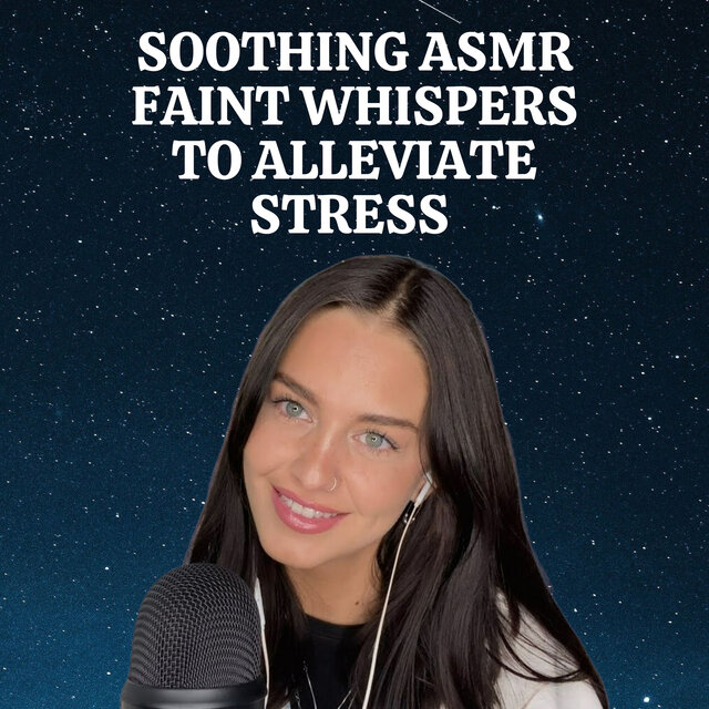 Soothing ASMR Faint Whispers to Alleviate Stress
