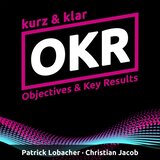 Kapitel 6 - Okr kurz & klar / Objectives & Key Results.4 - Okr kurz & klar / Objectives & Key Results
