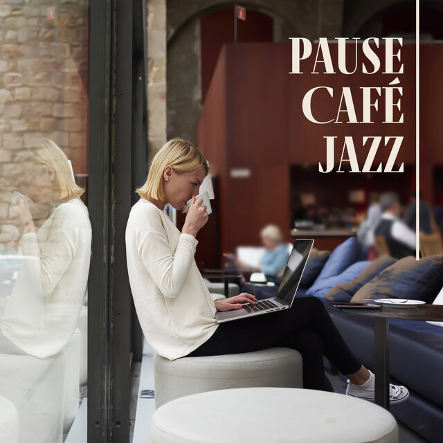 Pause Café Jazz (Relaxing Cafe Music, Coffee Break Jazz, Work, Office Jazz)