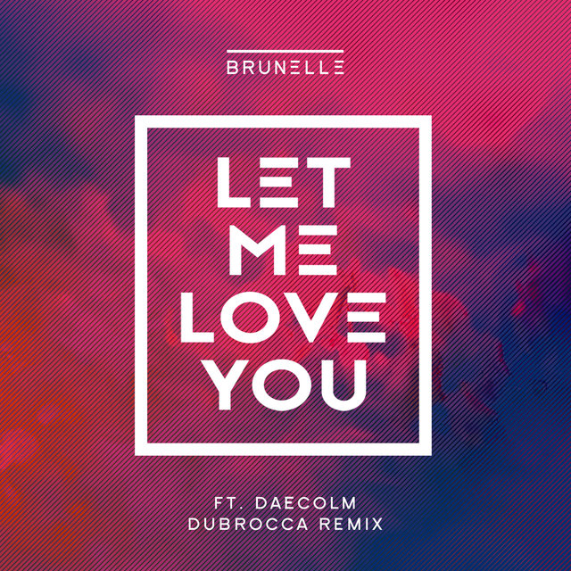 Let Me Love You (feat. Daecolm) (DubRocca Remix)