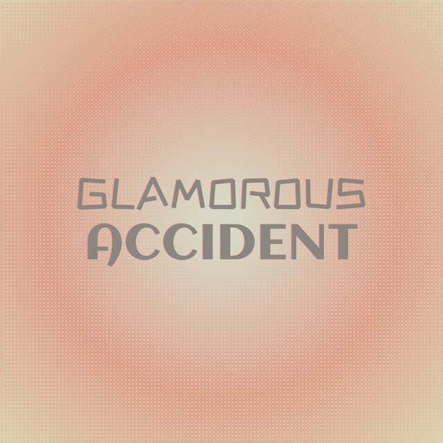 Glamorous Accident