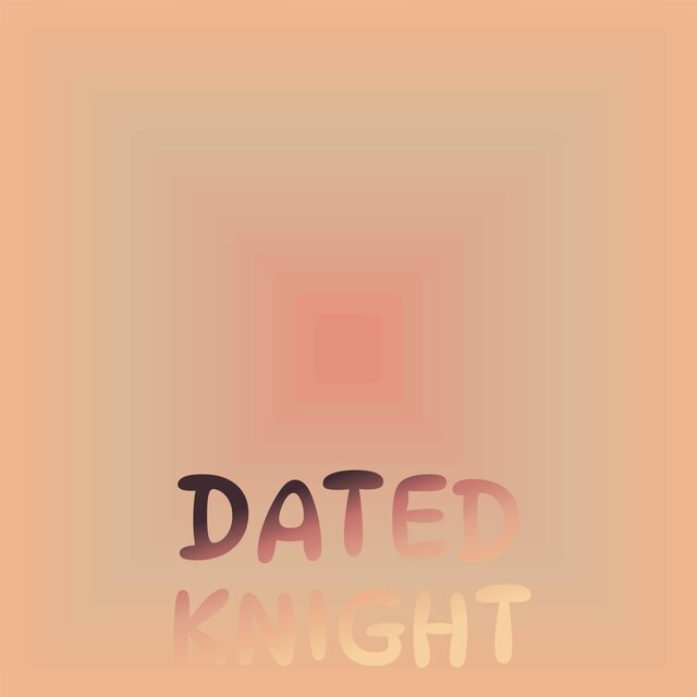Dated Knight