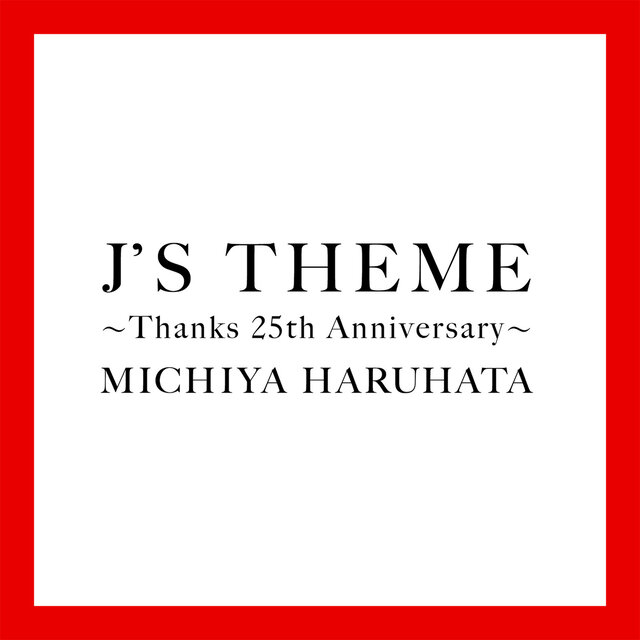 J'S THEME: Thanks 25th Anniversary