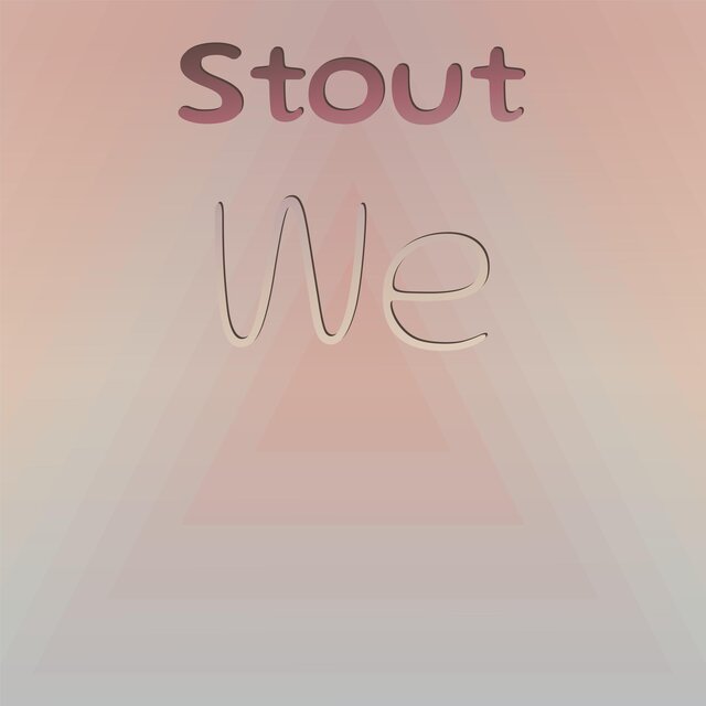 Stout We