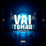 VAI TOMAR