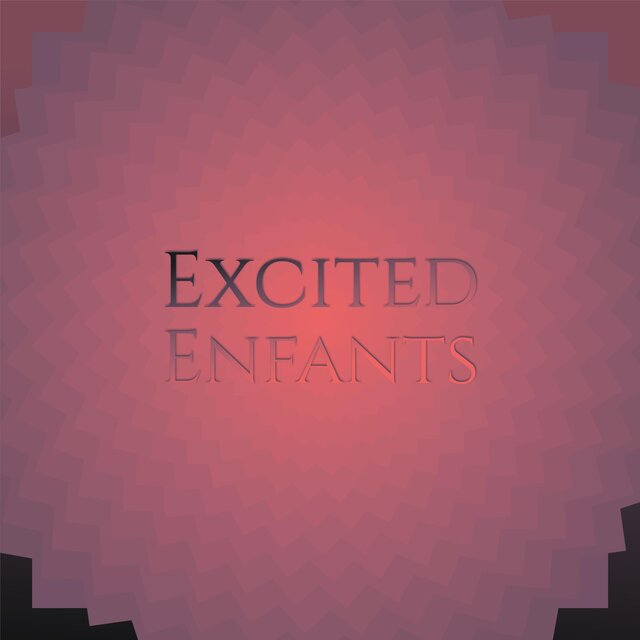 Excited Enfants