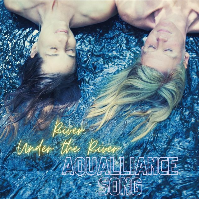 Aqualliance Song (River Under the River)