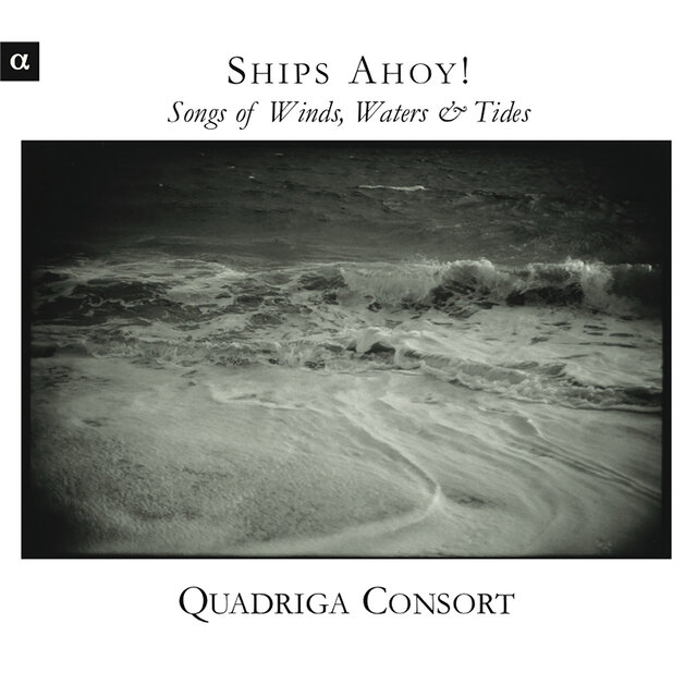 Cover art for album Ships Ahoy ! - Songs of Wind, Water & Tide by Quadriga Consort