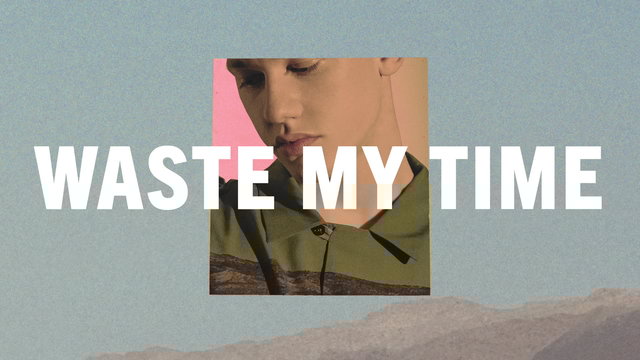 Waste My Time (Official Lyric Video)
