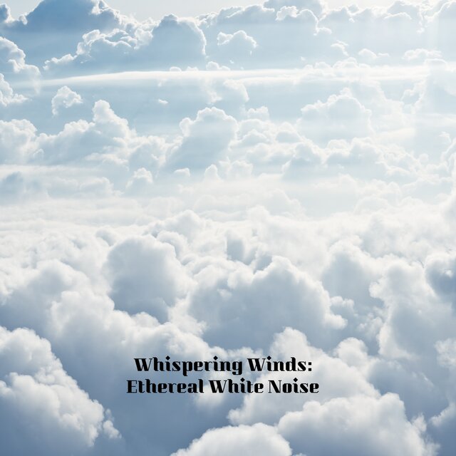 Whispering Winds: Ethereal White Noise