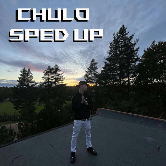 Chulo (sped up)