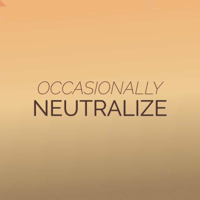 Occasionally Neutralize