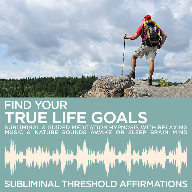 Find Your True Life Goals Subliminal Affirmations & Guided Meditation Hypnosis with Relaxing Music & Nature Sounds Awake or Sleep Brain Mind