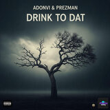 Drink To Dat