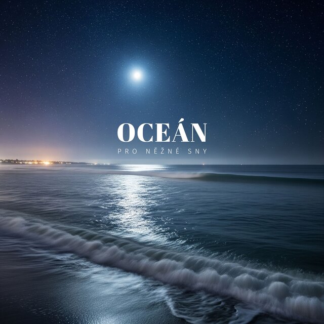 Oceán pro Něžné Sny