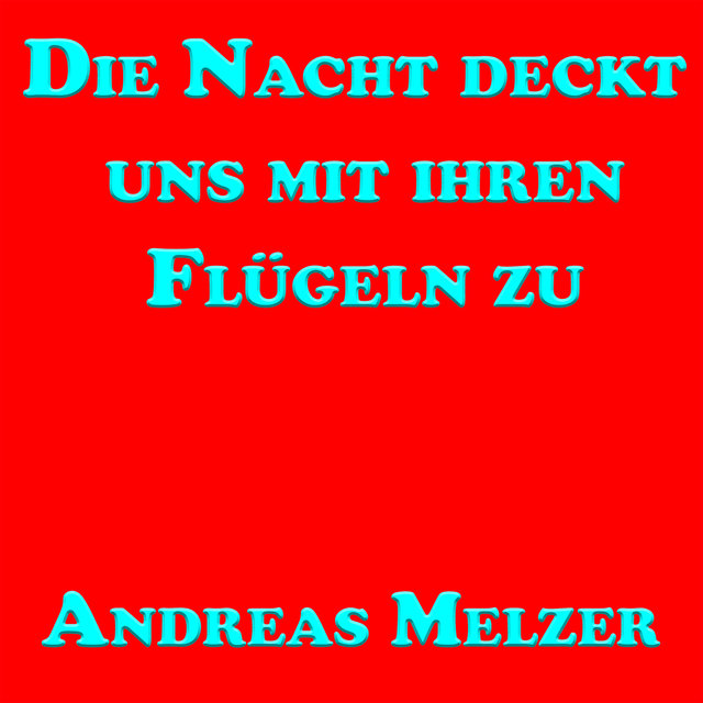 Die Nacht Deckt Uns Mit Ihren Flügeln Zu