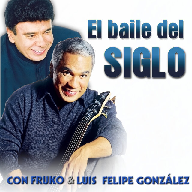 El Baile del Siglo Con Fruko y Luis Felipe González