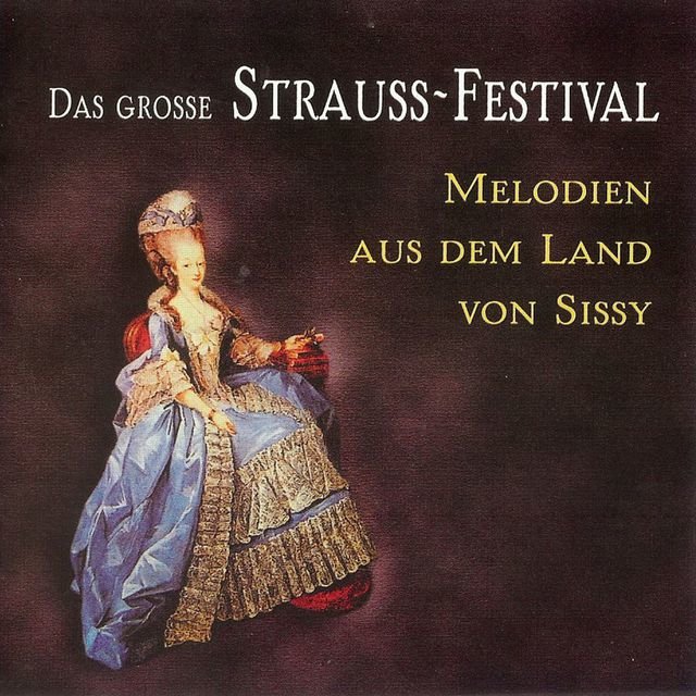 Das große Strauss-Festival - Melodien aus dem Land von Sissy