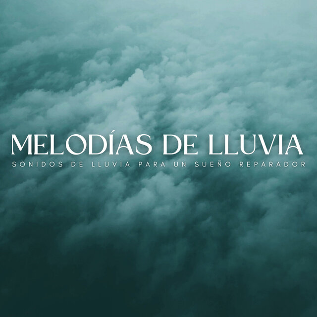 Melodías De Lluvia: Sonidos De Lluvia Para Un Sueño Reparador