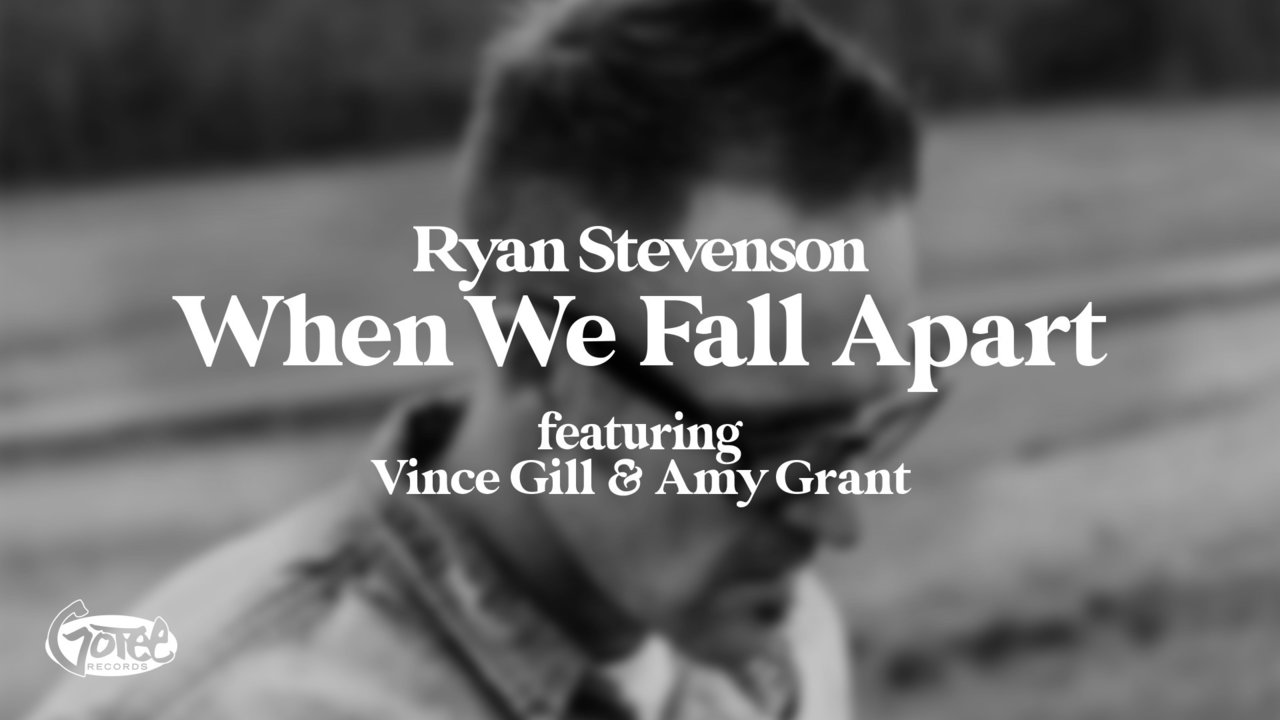 When We Fall Apart (feat. Vince Gill & Amy Grant) by Ryan Stevenson on