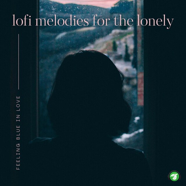 Feeling Blue in Love: Lofi Melodies for the Lonely (Lofi Version)