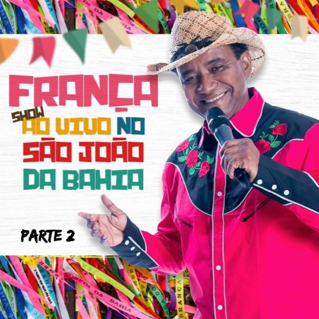 França Show ao Vivo no São João da Bahia, Pt. 2 (Ao Vivo)