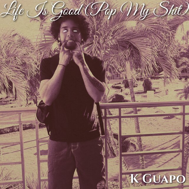 Life is Good (Pop My Shit)