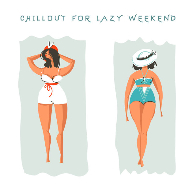 Chillout for Lazy Weekend - Relax at Home with the Help of This Brilliant Collection of Electronic Chillout Music
