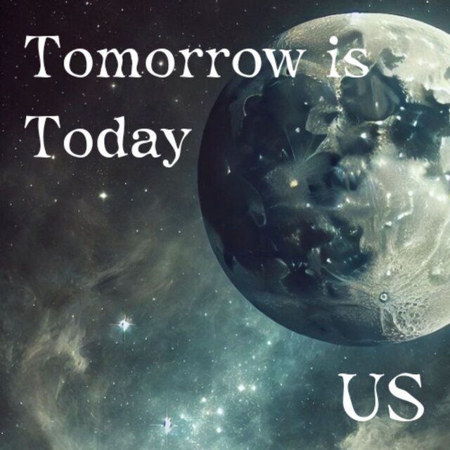 Tomorrow is Today