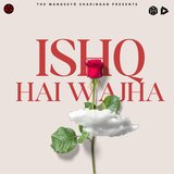 Ishq Hai Wajah