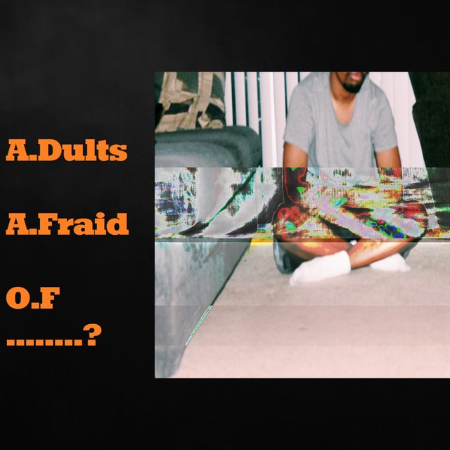 Adults Afraid Of?
