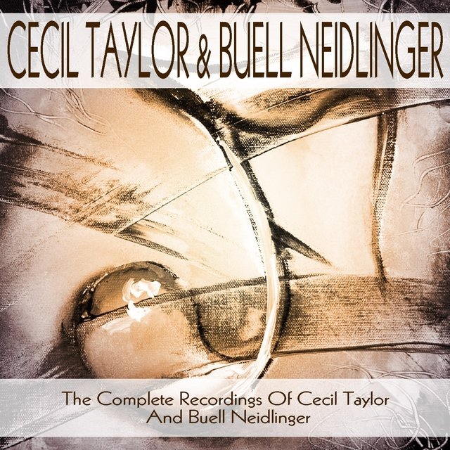 The Complete Candid Recordings of Cecil Taylor and Buell Neidlinger