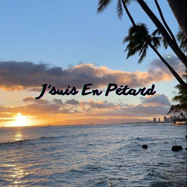 J'suis en pétard