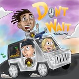 Don't Wait 