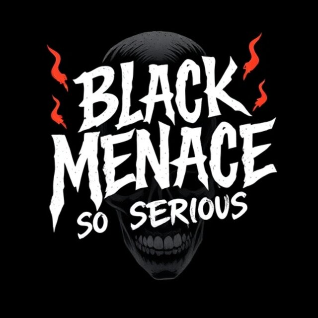 BLACK MENACE SO SERIOUS