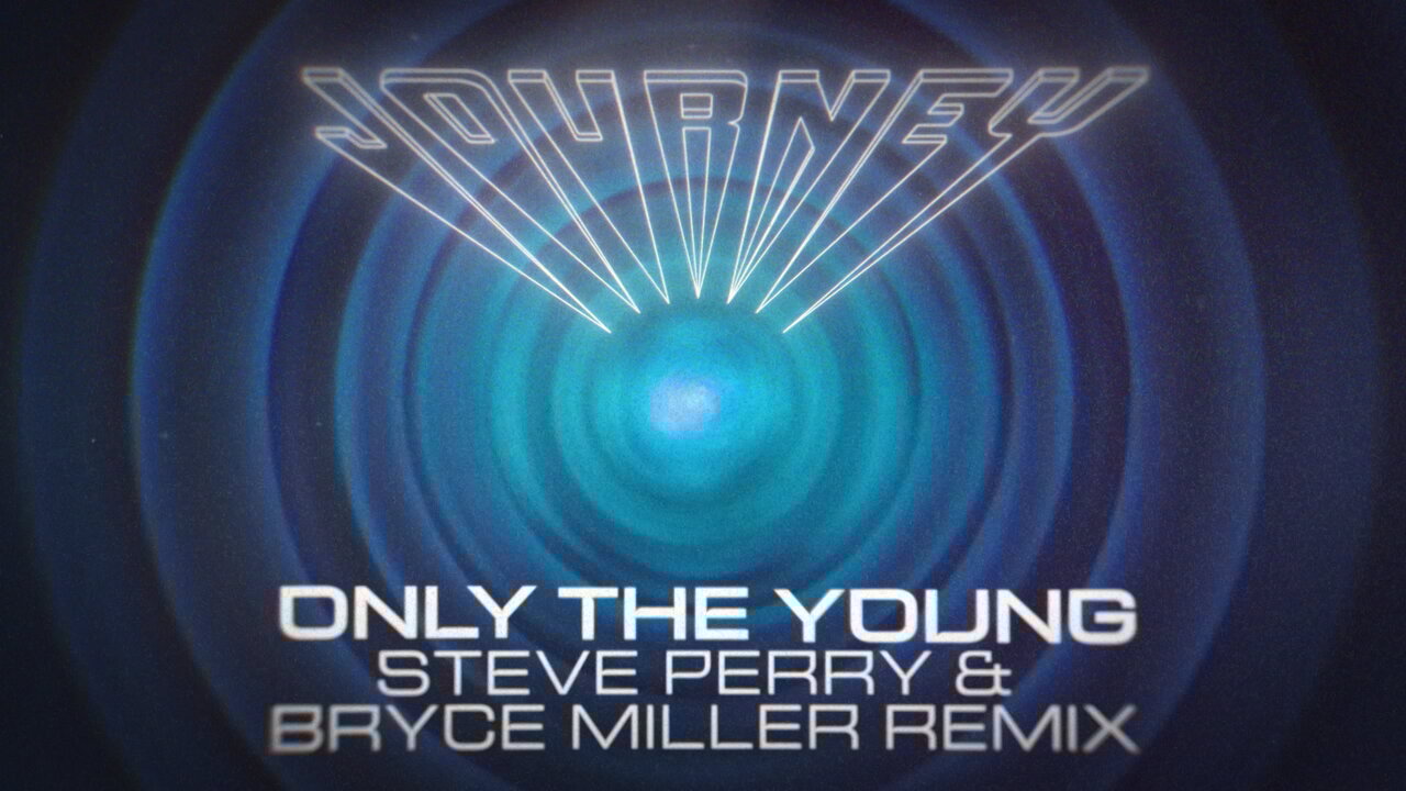 Only the Young (Steve Perry & Bryce Miller Remix - Official Lyric Video)