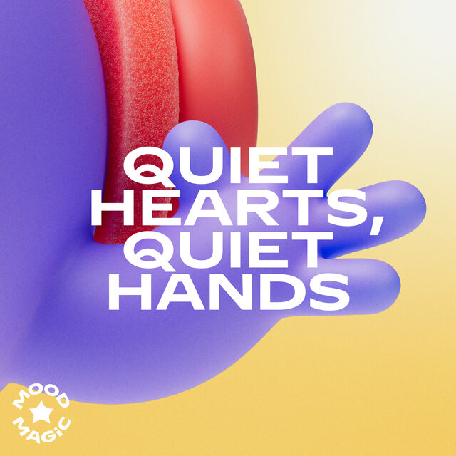 Quiet Hearts, Quiet Hands