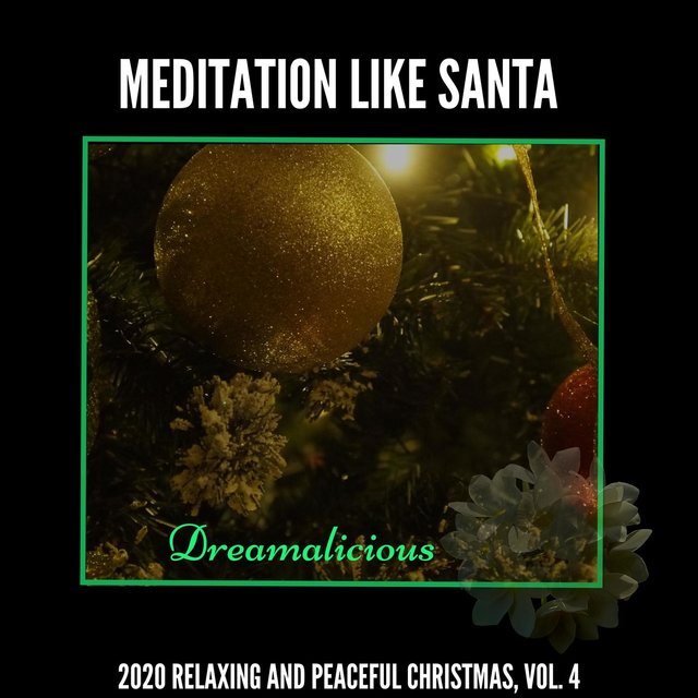 Meditation Like Santa - 2020 Relaxing And Peaceful Christmas, Vol. 4