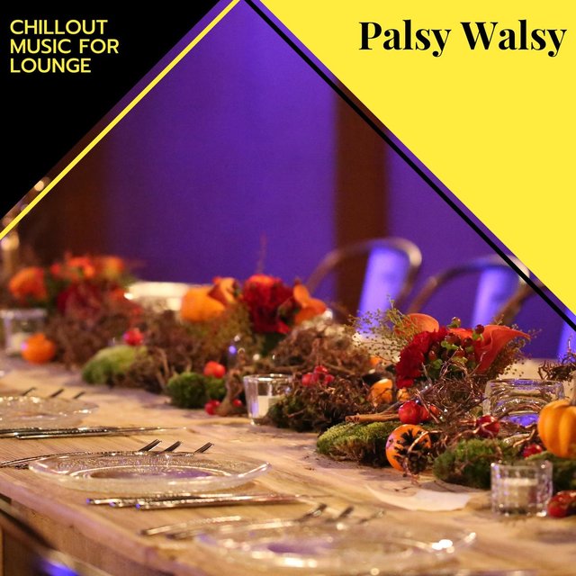 Palsy Walsy - Chillout Music For Lounge