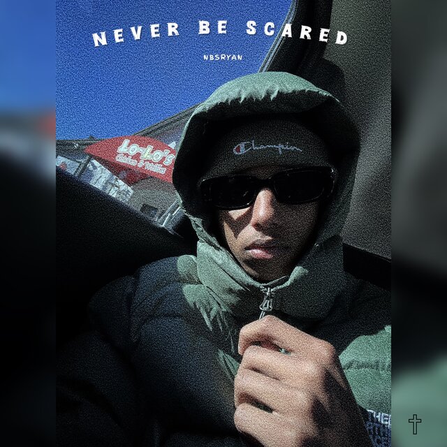 Never Be Scared