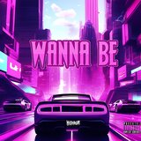 WANNA BE