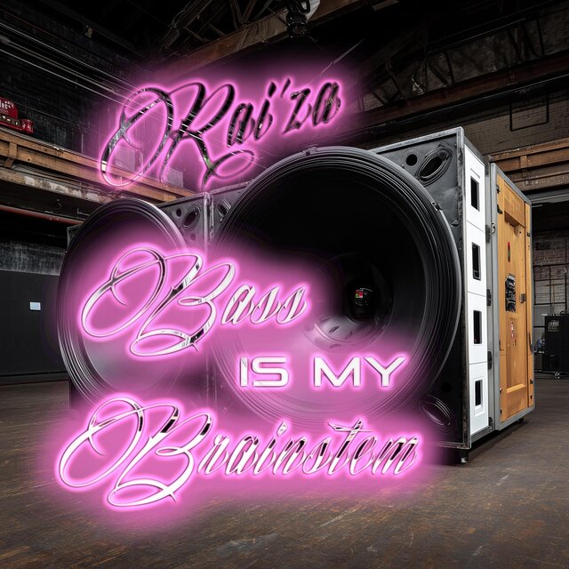 Bass Is My Brainstem – By Rai’za