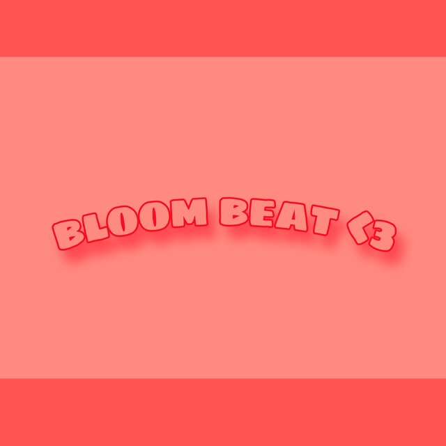 Bloom beat <3